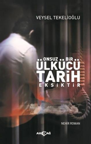 Onsuz Bir Ülkücü Tarih Eksiktir - Veysel Tekelioğlu - Akçağ Yayınları