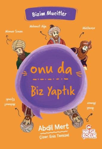 Onu da Biz Yaptık - Bizim Mucitler - Abdil Mert - Nesil Çocuk