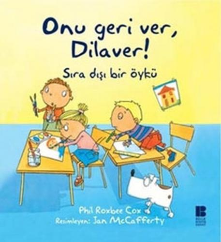 Onu Geri Ver, Dilaver! - Phil Roxbee Cox - Bilge Kültür Sanat