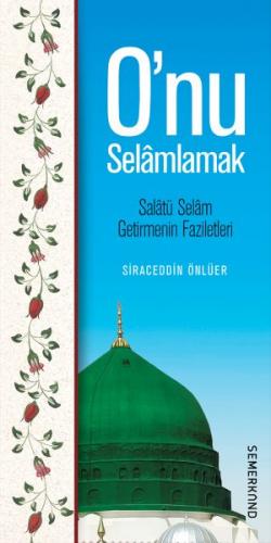 O'nu Selamlamak - Siraceddin Önlüer - Semerkand Yayınları