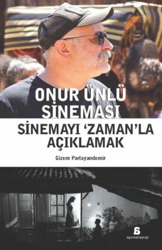 Onur Ünlü Sineması Sinemayı ‘Zaman’La Açıklamak - Gizem Parlayandemir 