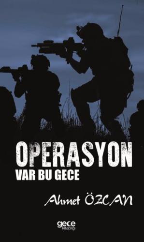 Operasyon Var Bu Gece - Ahmet Özcan - Gece Kitaplığı