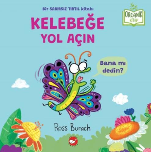 Organik Kitap - Kelebeğe Yol Açın - Ross Burach - Beyaz Balina Yayınla