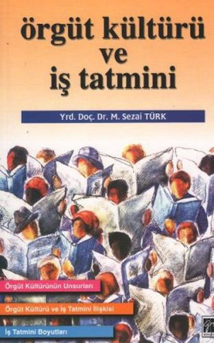 Örgüt Kültürü ve İş Tatmini - M. Sezai Türk - Gazi Kitabevi