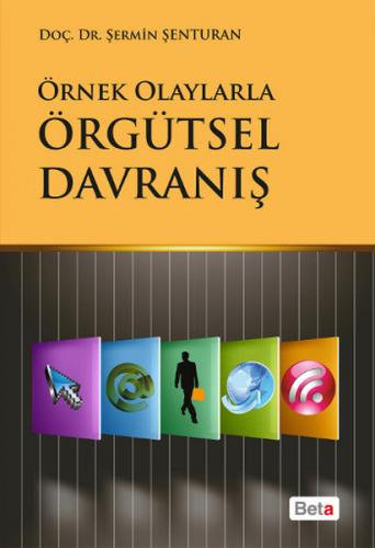 Örnek Olaylarla Örgütsel Davranış - Şermin Şenturan - Beta Yayınevi