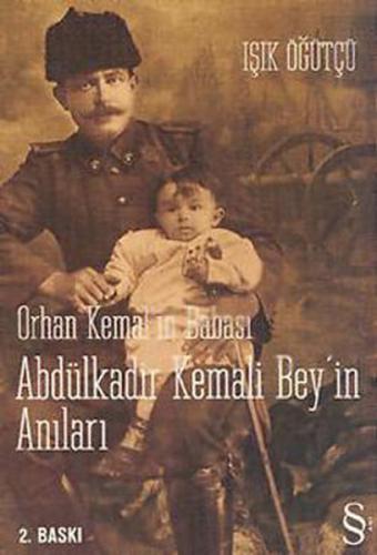 Orhan Kemal'in Babası Abdülkadir Kemali Bey'in Anıları - Işık Öğütçü -