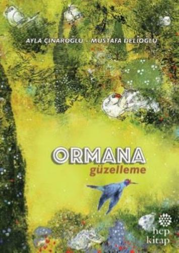 Ormana Güzelleme - Ayla Çınaroğlu - Hep Kitap