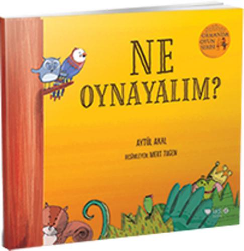 Ne Oynayalım? - Ormanda Oyun Serisi 1 - Aytül Akal - Redhouse Kidz Yay