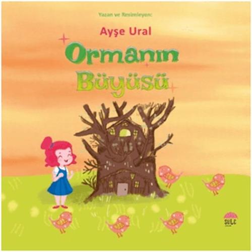 Ormanın Büyüsü - Ayşe Ural - Şule Yayınları