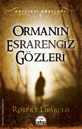 Ormanın Esrarengiz Gözleri - Robert Liparulo - Martı Yayınları