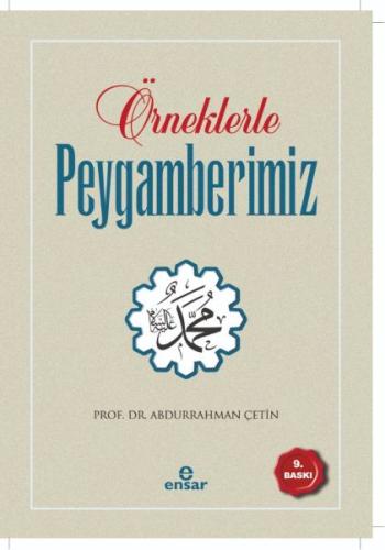 Örneklerle Peygamberimiz - Abdurrahman Çetin - Ensar Neşriyat