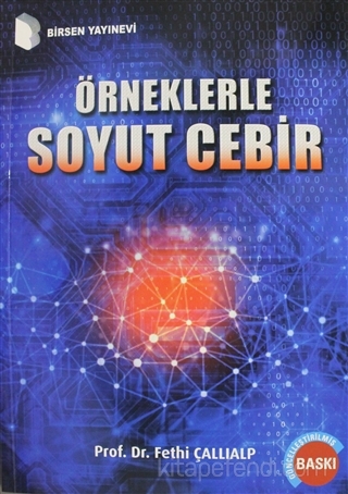 Örneklerle Soyut Cebir - Fethi Çallıalp - Birsen Yayınevi