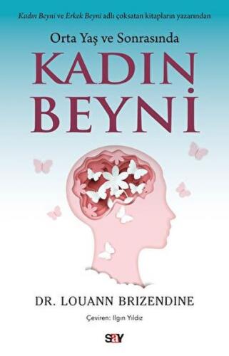 Orta Yaş ve Sonrasında Kadın Beyni - Louann Brizendine - Say Yayınları