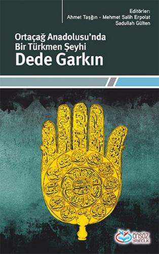 Ortaçağ Anadolusu'nda Bir Türkmen Şeyhi: Dede Garkın - Kolektif - Önsö