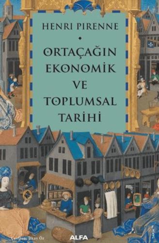 Ortaçağın Ekonomik ve Toplumsal Tarihi - Henri Pirenne - Alfa Yayınlar