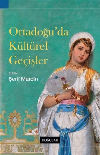 Ortadoğu'da Kültürel Geçişler - Şerif Mardin - Doğu Batı Yayınları