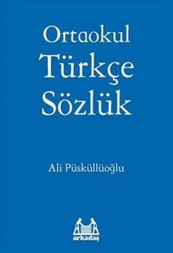 Ortaokul Türkçe Sözlük - Ali Püsküllüoğlu - Arkadaş Yayınları - Özel Ü