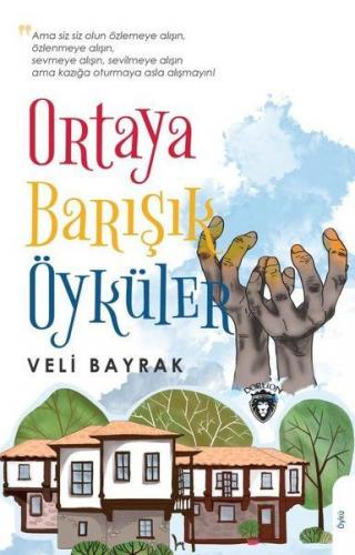 Ortaya Barışık Öyküler - Veli Bayrak - Dorlion Yayınevi