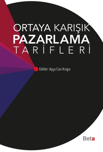 Ortaya Karışık Pazarlama Tarifleri - Ayça Can Kırgız - Beta Yayınevi