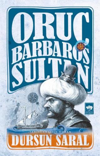 Oruç Barbaros Sultan (Ciltli) - Dursun Saral - Ötüken Neşriyat