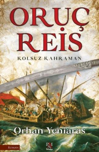 Oruç Reis - Kolsuz Kahraman - Orhan Yeniaras - Panama Yayıncılık