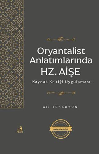 Oryantalist Anlatımlarında Hz. Aişe - Ali Tekkoyun - Fecr Yayınları