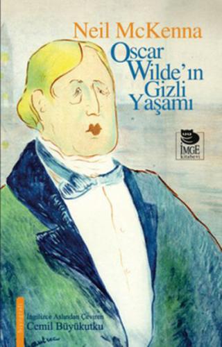 Oscar Wilde'ın Gizli Yaşamı - Neil Mckenna - İmge Kitabevi Yayınları