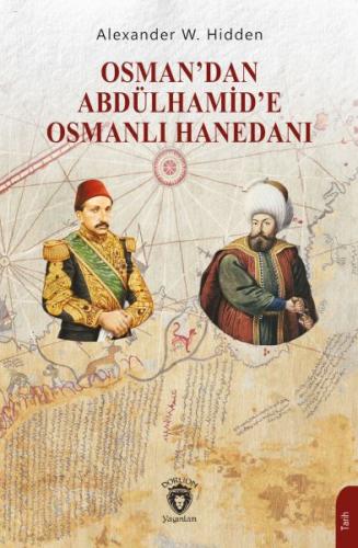 Osman’dan Abdülhamid’e Osmanlı Hanedanı - Alexander W. Hidden - Dorlio