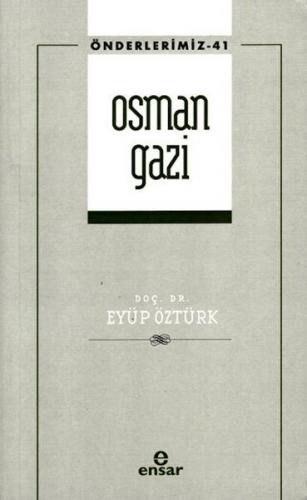 Osman Gazi (Önderlerimiz-41) - Eyüp Öztürk - Ensar Neşriyat