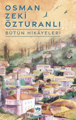 Osman Zeki Özturanlı Bütün Hikayeler - Osman Zeki Özturanlı - Ötüken N