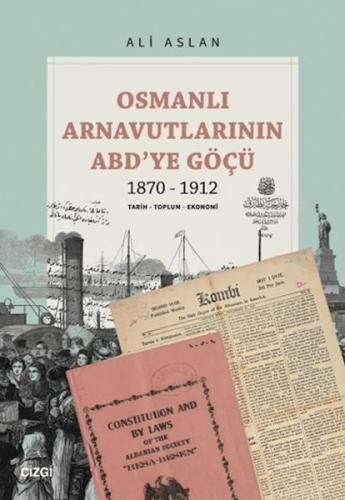 Osmanlı Arnavutlarının ABD’ye Göçü 1870-1912 - Ali Aslan - Çizgi Kitab