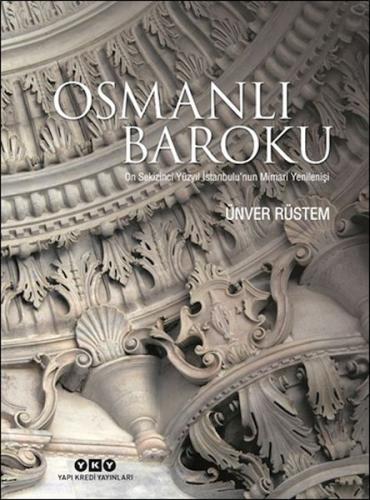 Osmanlı Baroku On Sekizinci Yüzyıl İstanbulu’nun Mimari Yenilenişi - Ü