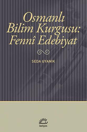 Osmanlı Bilim Kurgusu: Fenni Edebiyat - Seda Uyanık - İletişim Yayınev