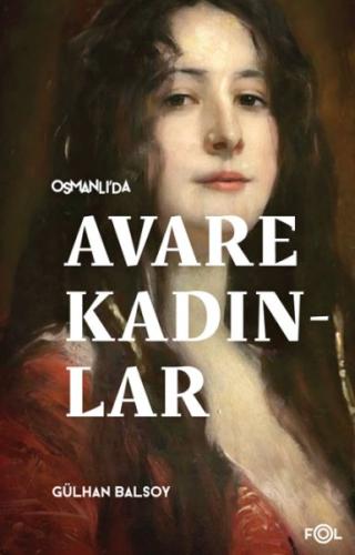 Osmanlı’da Avare Kadınlar –19. Yüzyıl Aile Krizi ve Kadın Yoksulluğu -