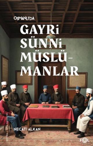 Osmanlı’da Gayrisünni Müslümanlar - Necati Alkan - Fol Kitap