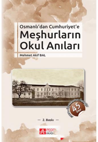 Osmanlı'dan Cumhuriyet'e Meşhurların Okul Anıları - Mehmet Akif Bal - 