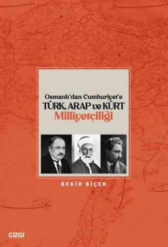 Osmanlı’dan Cumhuriyet’e Türk, Arap ve Kürt Milliyetçiliği - Bekir Biç