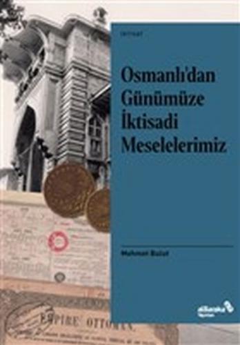 Osmanlı'dan Günümüze İktisadi Meselelerimiz - Mehmet Bulut - Albaraka 