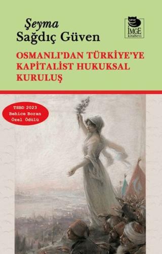 Osmanlı’dan Türkiye’ye Kapitalist Hukuksal Kuruluş - Şeyma Sağdıç Güve