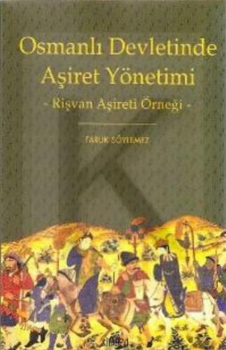 Osmanlı Devletinde Aşiret Yönetimi - Faruk Söylemez - Kitabevi Yayınla