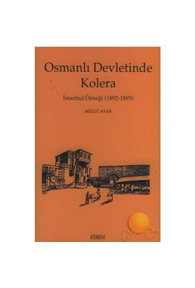 Osmanlı Devletinde Kolera - Mesut Ayar - Kitabevi Yayınları