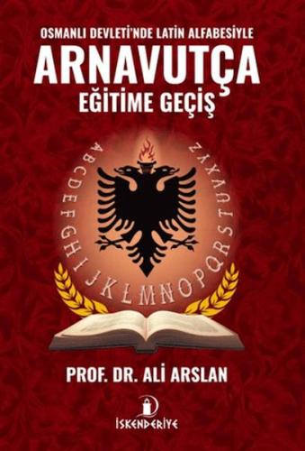 Osmanlı Devleti'nde Latin Alfabesiyle Arnavutça Eğitime Geçiş - Ali Ar