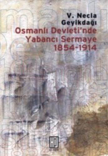 Osmanlı Devleti'nde Yabancı Sermaye 1854- 1914 - V. Necla Geyikdağı - 