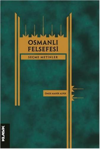 Osmanlı Felsefesi - Ömer Mahir Alper - Klasik Yayınları