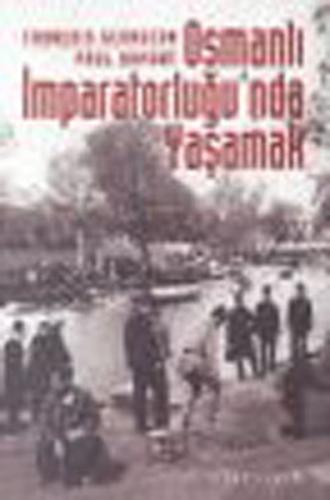 Osmanlı İmparatorluğu'nda Yaşamak - François Georgeon - İletişim Yayın