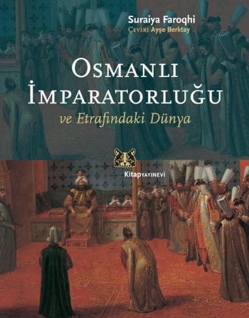 Osmanlı İmparatorluğu ve Etrafındaki Dünya - Suraiya Faroqhi - Kitap Y