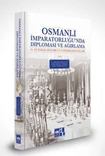 Osmanlı İmparatorluğu'nda Diplomasi ve Ağırlama - A. Melek Özyetgin - 