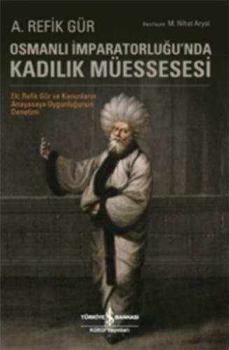 Osmanlı İmparatorluğu'nda Kadılık Müessesesi - A. Refik Gür - İş Banka