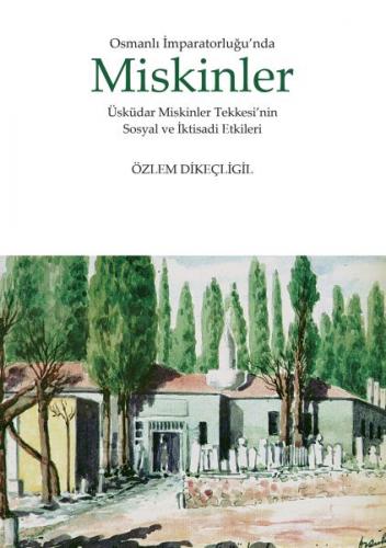 Osmanlı İmparatorluğu'nda Miskinler - Özlem Dikeçligil - Kitabevi Yayı