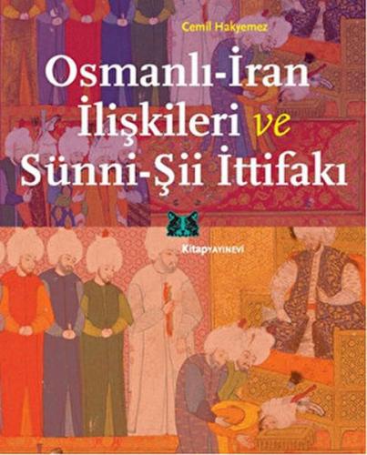 Osmanlı-İran İlişkileri ve Sünni-Şii İttifakı - Cemil Hakyemez - Kitap